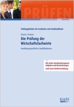 Die Prüfung der Wirtschaftsfachwirte: Handlungsspezifische Qualifikationen. Die Prüfung der Wirtschaftsfachwirte: Handlungsspezifische Qualifikationen.