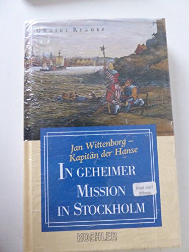 Jan Wittenborg, Kapitän der Hanse, Bd.3, In geheimer Mission in Stockholm Jan Wittenborg, Kapitän der Hanse, Bd.3, In geheimer Mission in Stockholm
