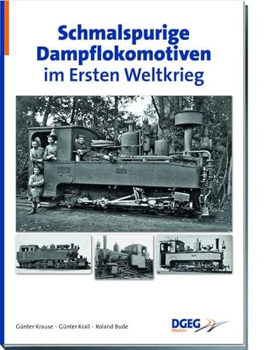 Schmalspurige Dampflokomotiven im Ersten Weltkrieg Schmalspurige Dampflokomotiven im Ersten Weltkrieg