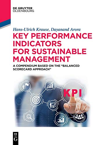 Key Performance Indicators for Sustainable Management: A Compendium Based on the “Balanced Scorecard Approach” (De Gruyter Textbook)