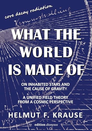 What the world is made of: A unified field theory from a cosmic perspective von BoD – Books on Demand