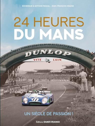 24 Heures du Mans, un siècle de passion ! von OUEST FRANCE