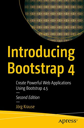 Introducing Bootstrap 4: Create Powerful Web Applications Using Bootstrap 4.5