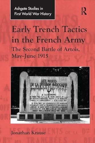 Early Trench Tactics in the French Army: The Second Battle of Artois, May-june 1915 (Routledge Studies in First World War History)