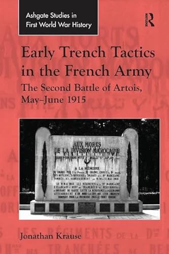 Early Trench Tactics in the French Army: The Second Battle of Artois, May-june 1915 (Routledge Studies in First World War History) von Routledge