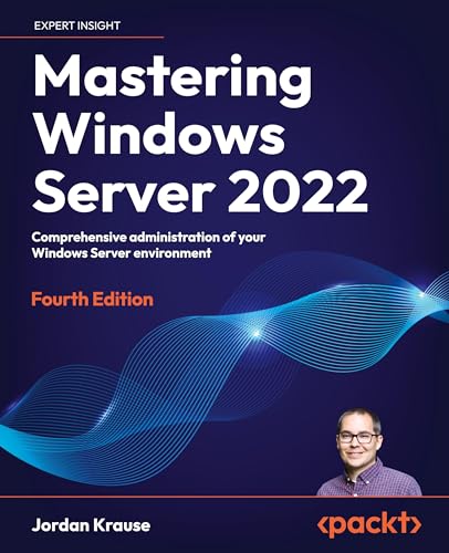 Mastering Windows Server 2022: Comprehensive administration of your Windows Server environment, 4th Edition von Packt Publishing