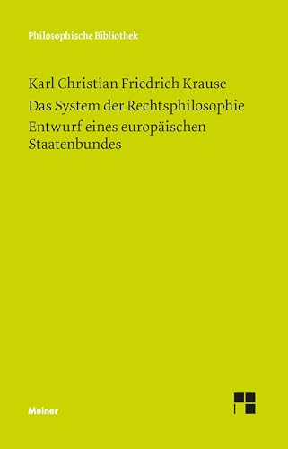 Das System der Rechtsphilosophie. Entwurf eines europäischen Staatenbundes (Philosophische Bibliothek) von Meiner, F