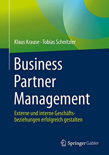 Business Partner Management: Externe und interne Geschäftsbeziehungen erfolgreich gestalten von Springer