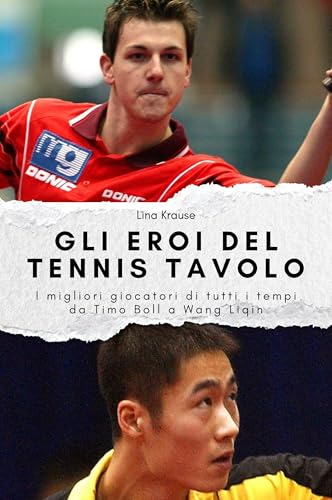 Gli eroi del tennis tavolo: I migliori giocatori di tutti i tempi da Timo Boll a Wang Liqin. Il regalo perfetto per uomini e donne per Natale e compleanno Gli eroi del tennis tavolo: I migliori giocatori di tutti i tempi da Timo Boll a Wang Liqin. Il regalo perfetto per uomini e donne per Natale e compleanno von FlipFlop