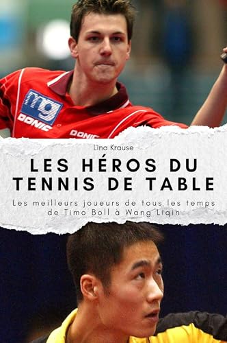 Les héros du tennis de table: Les meilleurs joueurs de tous les temps de Timo Boll à Wang Liqin. Le cadeau parfait pour hommes et femmes à Noël et pour un anniversaire von FlipFlop