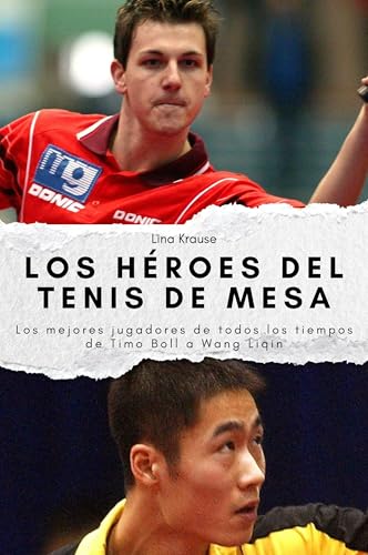 Los héroes del tenis de mesa: Los mejores jugadores de todos los tiempos de Timo Boll a Wang Liqin. El regalo perfecto para hombres y mujeres en Navidad y cumpleaños von FlipFlop
