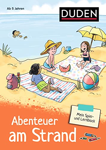 Mein Spiel- und Lernblock 3 - Abenteuer am Strand: Für Kinder ab 5 Jahren von Duden