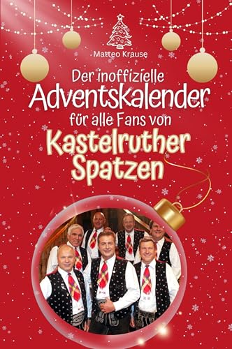 Der inoffizielle Adventskalender für alle Fans von Kastelruther Spatzen - Hochwertige Hardcover-Ausgabe - das perfekte Geschenk 2024 von FlipFlop
