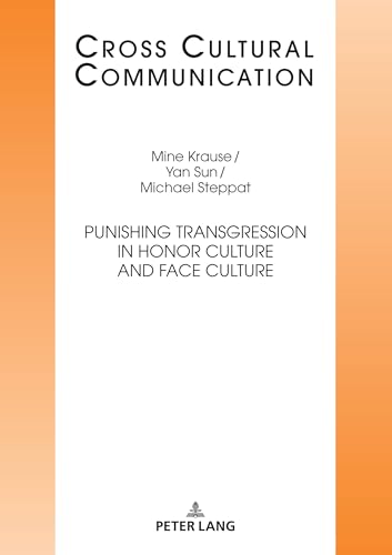 Punishing Transgression in Honor Culture and Face Culture (Cross Cultural Communication, Band 37) von Peter Lang