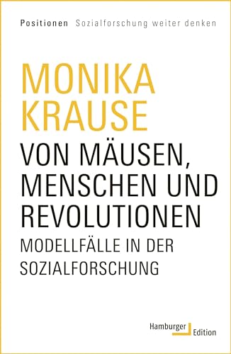 Von Mäusen, Menschen und Revolutionen: Modellfälle in der Sozialforschung (Positionen Sozialforschung weiter denken) von Hamburger Edition
