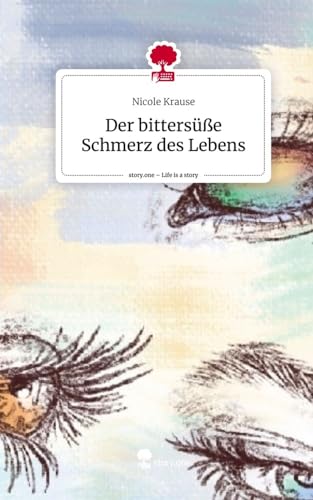 Der bittersüße Schmerz des Lebens. Life is a Story - story.one