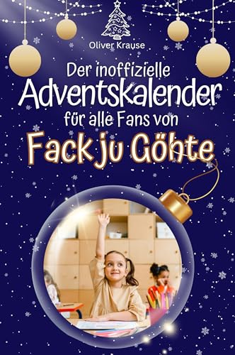 Der inoffizielle Adventskalender für alle Fans von Fack ju Göhte - 2024