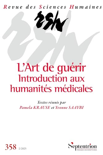 L'Art de guérir. Introduction aux humanités médicales: Revue des Sciences Humaines, n° 358/avril-juin 2025 von PU SEPTENTRION