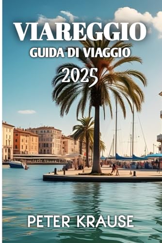 Viareggio Guida Di Viaggio 2025 von Independently published