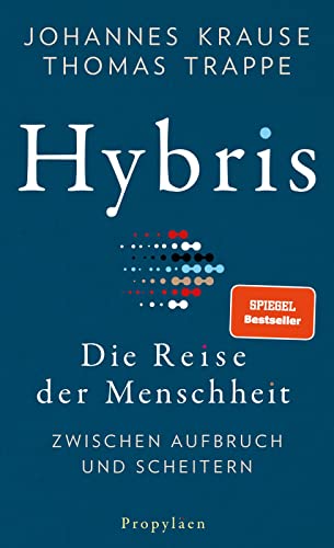 Hybris: Die Reise der Menschheit: Zwischen Aufbruch und Scheitern | Von den Autoren des SPIEGEL-Bestsellers »Die Reise unserer Gene« von Propyläen Verlag