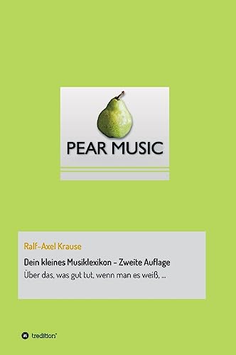 Dein kleines Musiklexikon - Zweite Auflage: Über das, was gut tut, wenn man es weiß