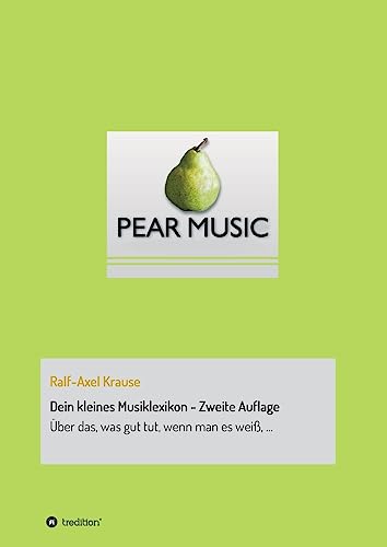 Dein kleines Musiklexikon - Zweite Auflage: Über das, was gut tut, wenn man es weiß von tredition
