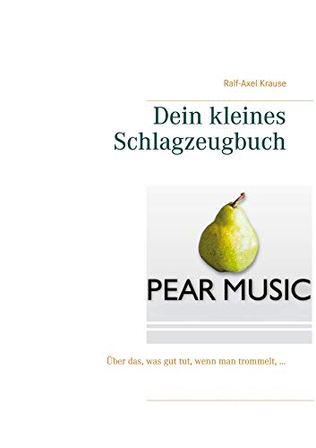 Dein kleines Schlagzeugbuch: Über das, was gut tut, wenn man trommelt, ... (Musikausbildung, Musikunterricht, Musikpädagogik) von BoD – Books on Demand