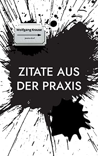 Zitate aus der Praxis: Ein Aphorismenbuch