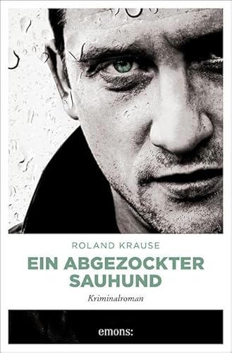 Ein abgezockter Sauhund: Kriminalroman von Emons Verlag