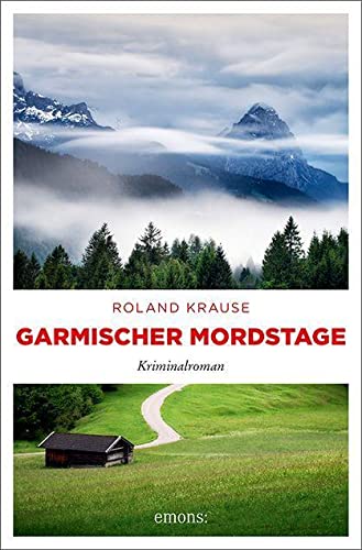 Garmischer Mordstage: Kriminalroman von Emons Verlag