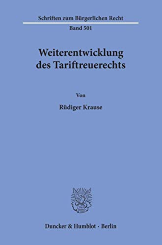 Weiterentwicklung des Tariftreuerechts. (Schriften zum Bürgerlichen Recht)