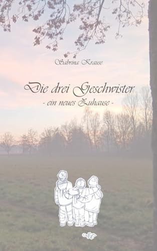 Die Drei Geschwister: Ein neues Zuhause