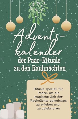Adventskalender der Paar-Rituale zu den Rauhnächten - Adventskalender der Paar-Rituale zu den Rauhnächten: Rituale speziell für Paare, um die magische ... gemeinsam zu erleben und zu zelebrieren von FlipFlop