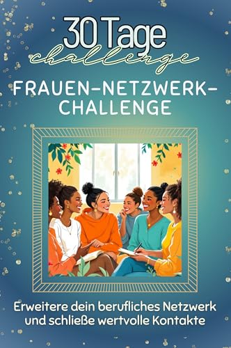Frauen-Netzwerk-Challenge - Das perfekte Geschenk für Weihnachten und Geburtstag und jeden Anlass: Erweitere dein berufliches Netzwerk und schließe wertvolle Kontakte Frauen-Netzwerk-Challenge - Das perfekte Geschenk für Weihnachten und Geburtstag und jeden Anlass: Erweitere dein berufliches Netzwerk und schließe wertvolle Kontakte von FlipFlop