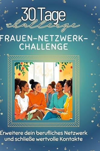 Frauen-Netzwerk-Challenge: Erweitere dein berufliches Netzwerk und schließe wertvolle Kontakte von FlipFlop