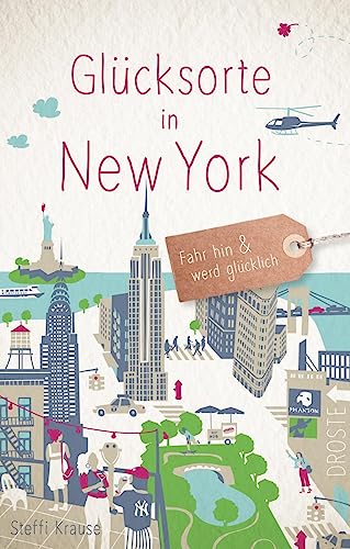 Glücksorte in New York: Fahr hin & werd glücklich von Droste Verlag