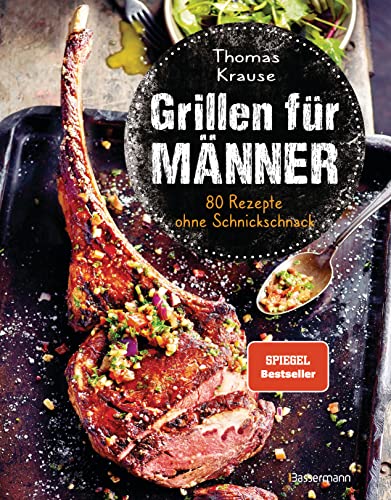 Grillen für Männer - 80 Rezepte ohne Schnickschnack: Raffinierte, aber einfache Rezepte. Normale Zutaten. BBQ für Genießer. Für Kohle-, Gas- und Elektrogrill. Viele Tricks und Tipps vom Profi Grillen für Männer - 80 Rezepte ohne Schnickschnack: Raffinierte, aber einfache Rezepte. Normale Zutaten. BBQ für Genießer. Für Kohle-, Gas- und Elektrogrill. Viele Tricks und Tipps vom Profi von Bassermann, Edition