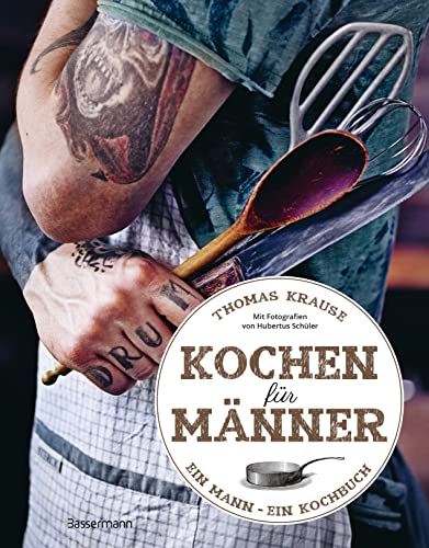 Kochen für Männer - Über 50 einfache aber raffinierte Rezepte: Ein Mann - ein Kochbuch. Kurz, prägnant, ohne Schnickschnack von Bassermann Verlag