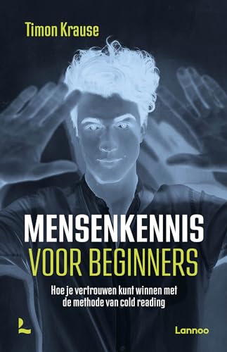 Mensenkennis voor beginners: hoe je vertrouwen kunt winnen met de methode van cold reading von Lannoo