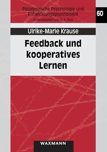 Feedback und kooperatives Lernen: Dissertationsschrift (Pädagogische Psychologie und Entwicklungspsychologie) von Waxmann Verlag GmbH