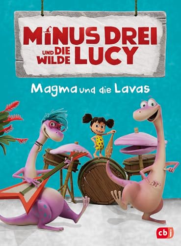 Minus Drei und die wilde Lucy – Magma und die Lavas: Erstes Lesen ab 6 Jahren zur TV Serie auf KiKa (Die Minus-Drei-Serienbücher-Reihe, Band 1) von cbj