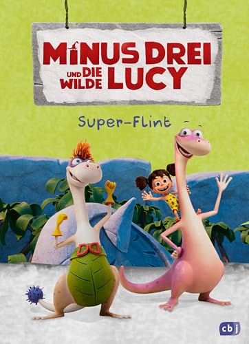 Minus Drei und die wilde Lucy – Super-Flint: Erstes Lesen ab 6 Jahren zur TV Serie auf KiKa (Die Minus-Drei-Serienbücher-Reihe, Band 2)