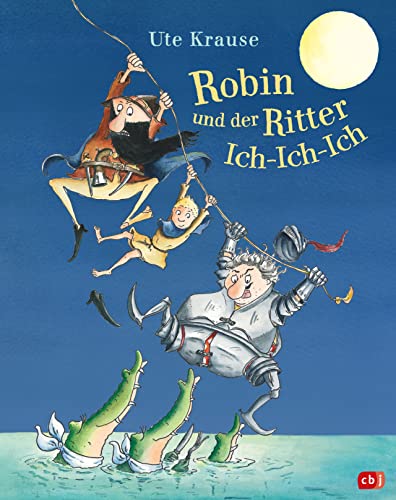 Robin und der Ritter Ich-Ich-Ich: Neuausgabe des Bilderbuchklassikers von Ute Krause Robin und der Ritter Ich-Ich-Ich: Neuausgabe des Bilderbuchklassikers von Ute Krause