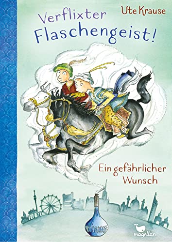 Verflixter Flaschengeist! - Ein gefährlicher Wunsch: Kinderbuch ab 9 Jahren über eine zauberhafte Reise in die Vergangenheit