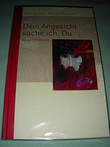 Dein Angesicht suche ich. Du: Wege ins Beten
