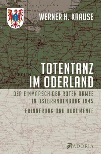 Totentanz im Oderland: Der Einmarsch der Roten Armee in Ostbrandenburg 1945