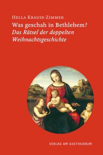 Was geschah in Bethlehem?: Das Rätsel der doppelten Weihnachtsgeschichte von Verlag am Goetheanum