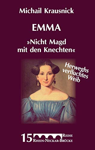 Emma "Nicht Magd mit den Knechten": Herweghs verfluchtes Weib