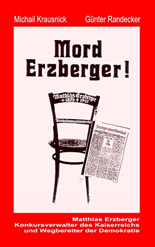 Matthias Erzberger: Konkursverwalter des Kaiserreichs und Wegbereiter der Demokratie von Books on Demand GmbH
