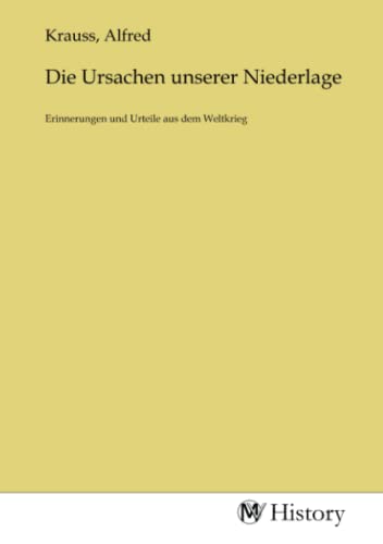 Die Ursachen unserer Niederlage: Erinnerungen und Urteile aus dem Weltkrieg